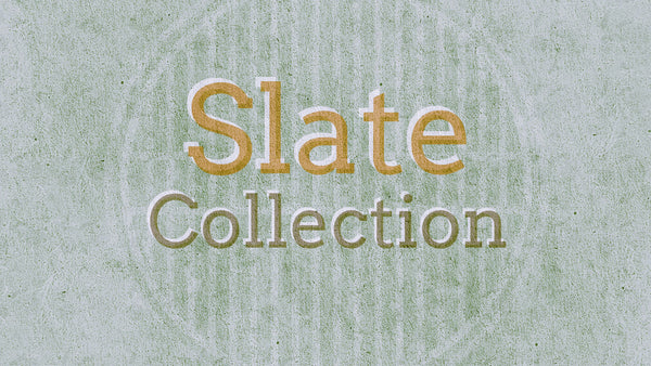 Slate Collection