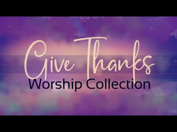 Give Thanks Worship Collection