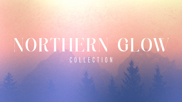 Northern Glow Collection
