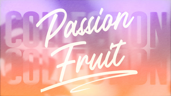 Passion Fruit Collection
