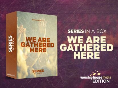 We Are Gathered Here Series In A Box