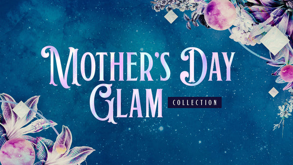 Mother'S Day Glam Collection