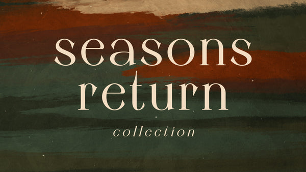 Seasons Return Collection