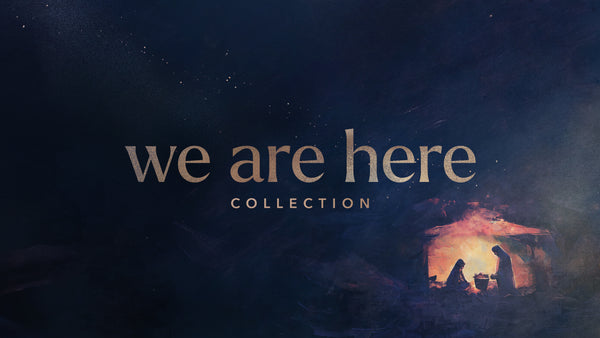We Are Here (Christmas) Collection