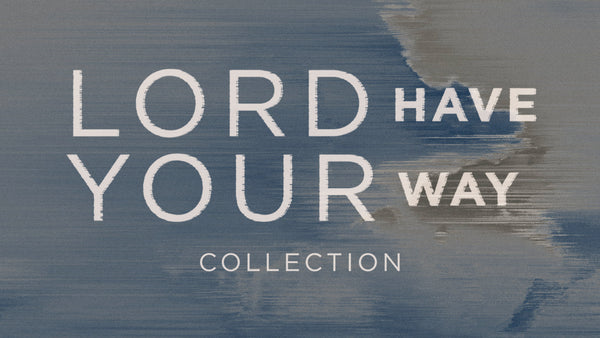 Lord Have Your Way Collection