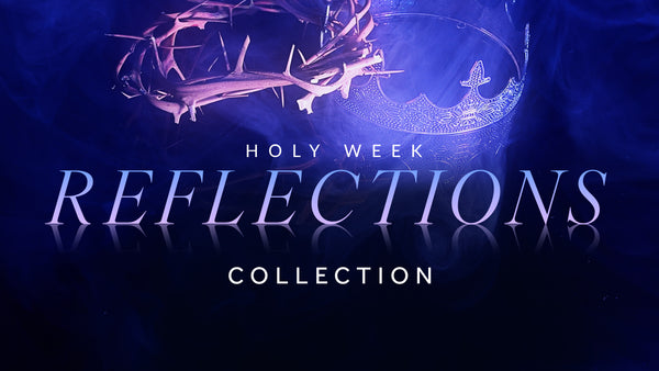Holy Week Reflections Collection