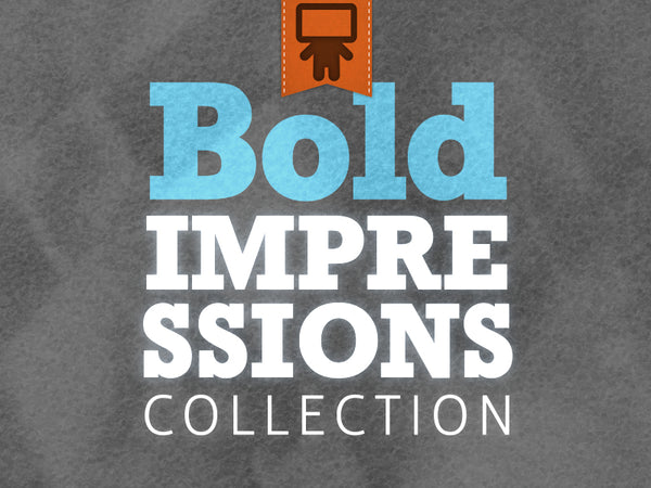 Bold Impressions Collection