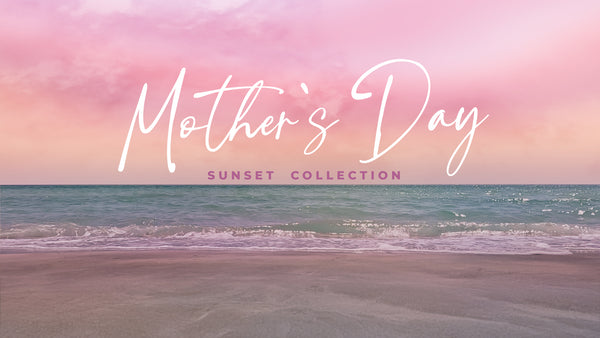 Mother's Day Sunset Collection