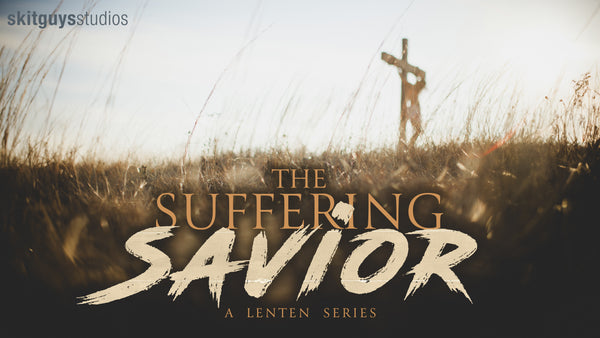 The Suffering Savior: A Lent Series