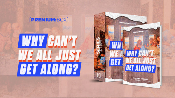 Why Can't We All Just Get Along? - A Study On Jesus' Final Prayer: Box