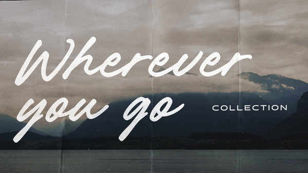 Wherever You Go Collection