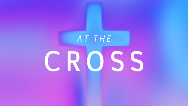 At The Cross Collection