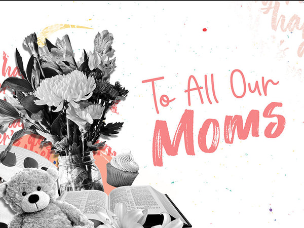 To All Our Moms Collection
