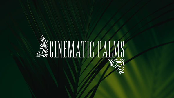 Cinematic Palms