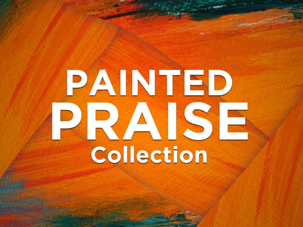 Painted Praise Collection