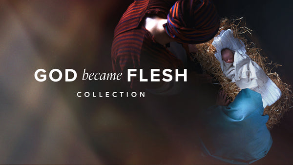 God Became Flesh Collection