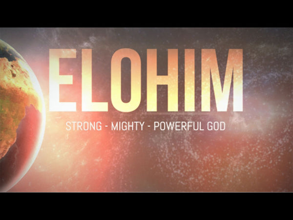 Elohim - Strong, Mighty, Powerful God