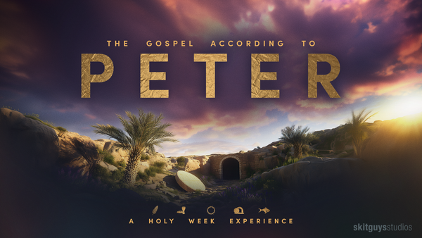The Gospel According To Peter: A Holy Week Experience