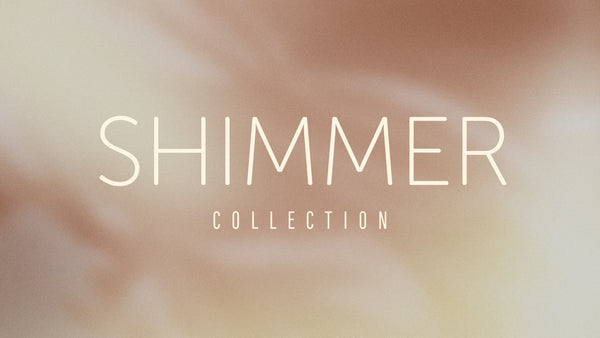 Shimmer Collection