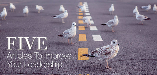 Five Articles To Improve Your Leadership