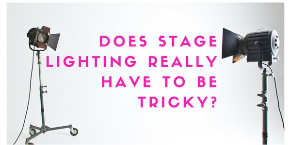 Does Stage Lighting Really Have to Be Tricky?
