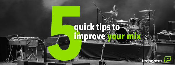 5 Quick Tips to Improve Your Mix