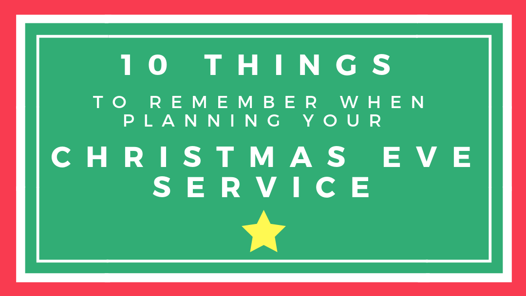 10 Things to Remember When Planning Your Christmas Eve Service