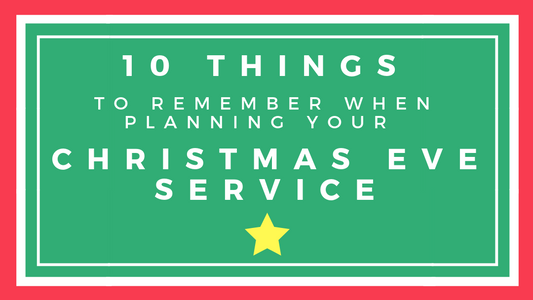 10 Things to Remember When Planning Your Christmas Eve Service