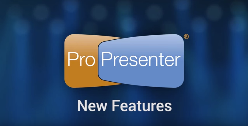 New and Updated Features in ProPresenter 6