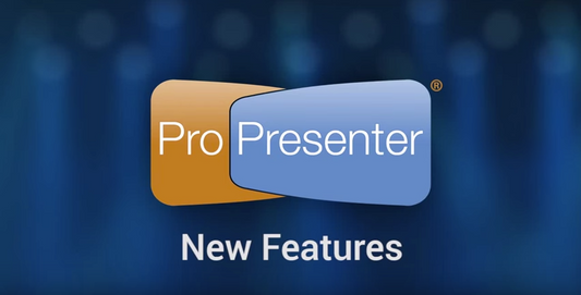 New and Updated Features in ProPresenter 6