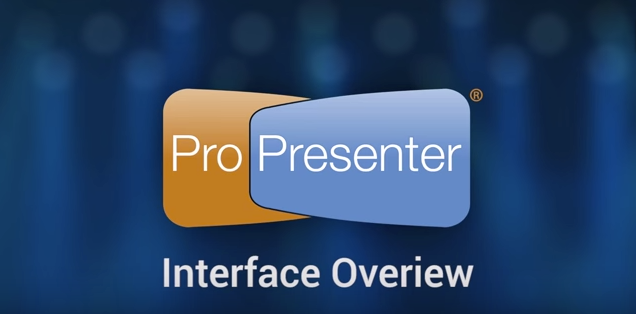 Getting Started - An Interface Overview of ProPresenter 6
