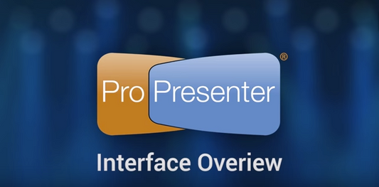 Getting Started - An Interface Overview of ProPresenter 6