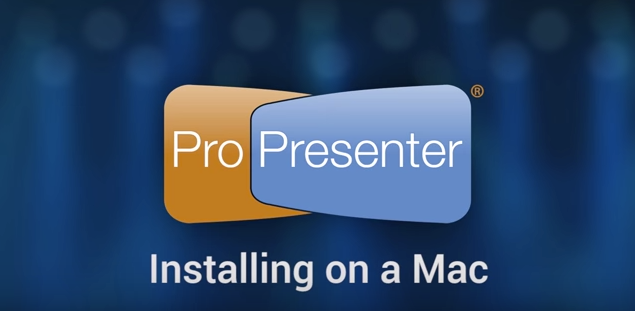 How to Install ProPresenter 6 on Your Mac