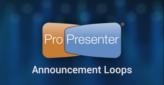 Announcement Loops Made Easy in ProPresenter 6