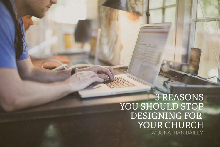 Stop Designing for Your Church