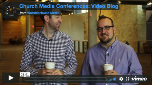 Church Media Conferences: Video Blog