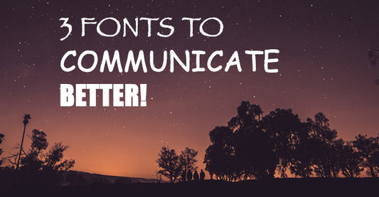 3 Fonts To Communicate Better