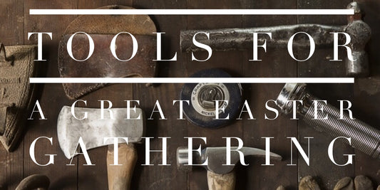 Tools for a Great Easter Gathering (Student Ministry Edition)
