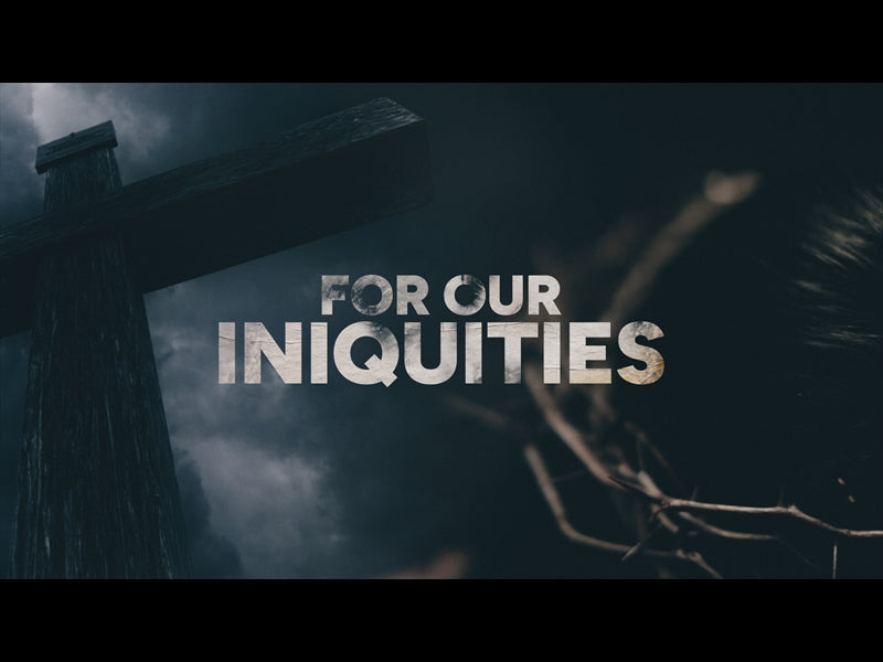 For Our Iniquities (Good Friday)
