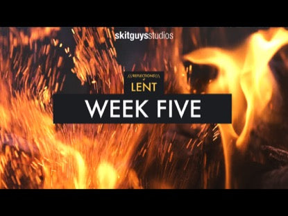 Reflections Of Lent: Week 5