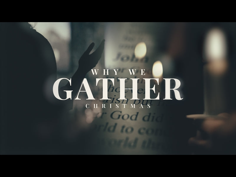 Why We Gather (Christmas)
