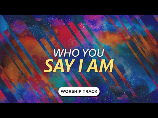 Who You Say I Am