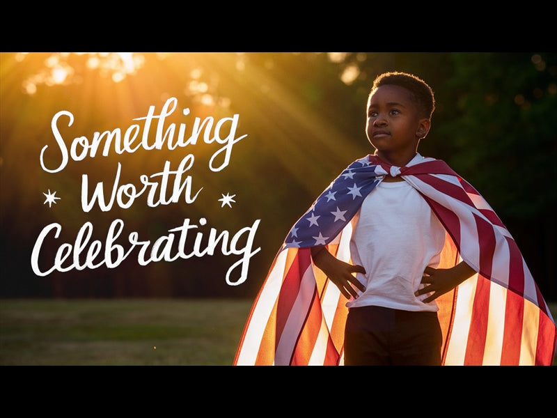Something Worth Celebrating - 4th Of July
