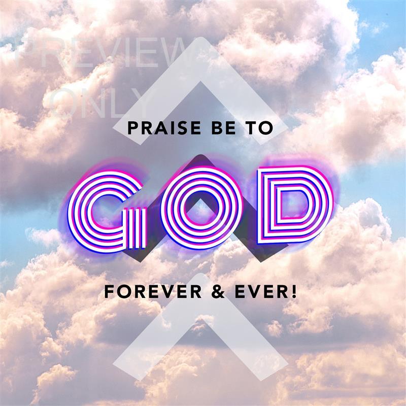 Praise Be To God