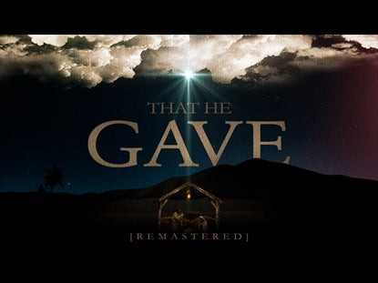 That He Gave Remastered