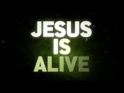 Jesus Is Alive