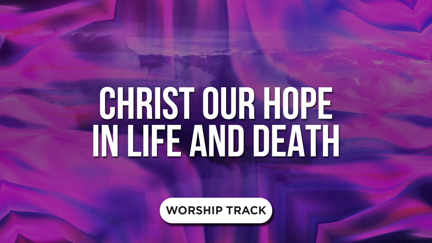 Christ Our Hope In Life And Death