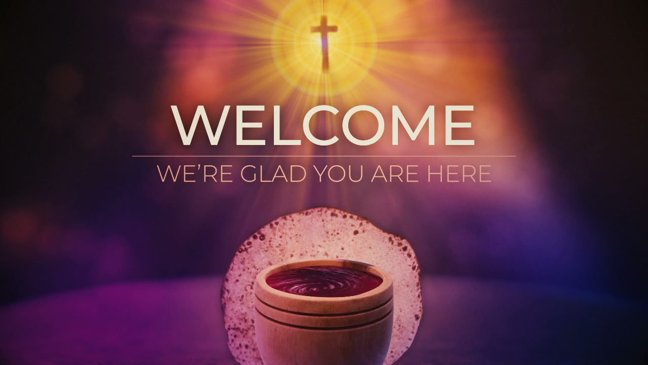 Communion Welcome Still