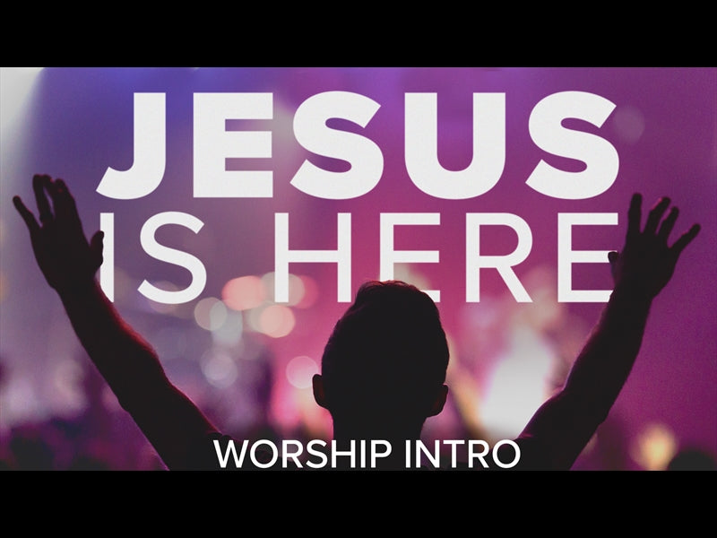 Jesus Is Here - A Worship Intro