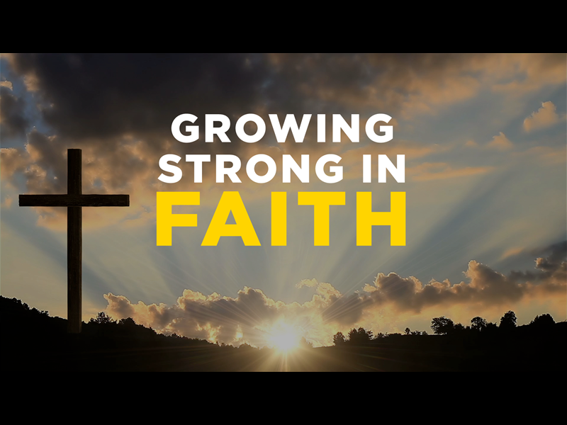 Growing Strong In Faith